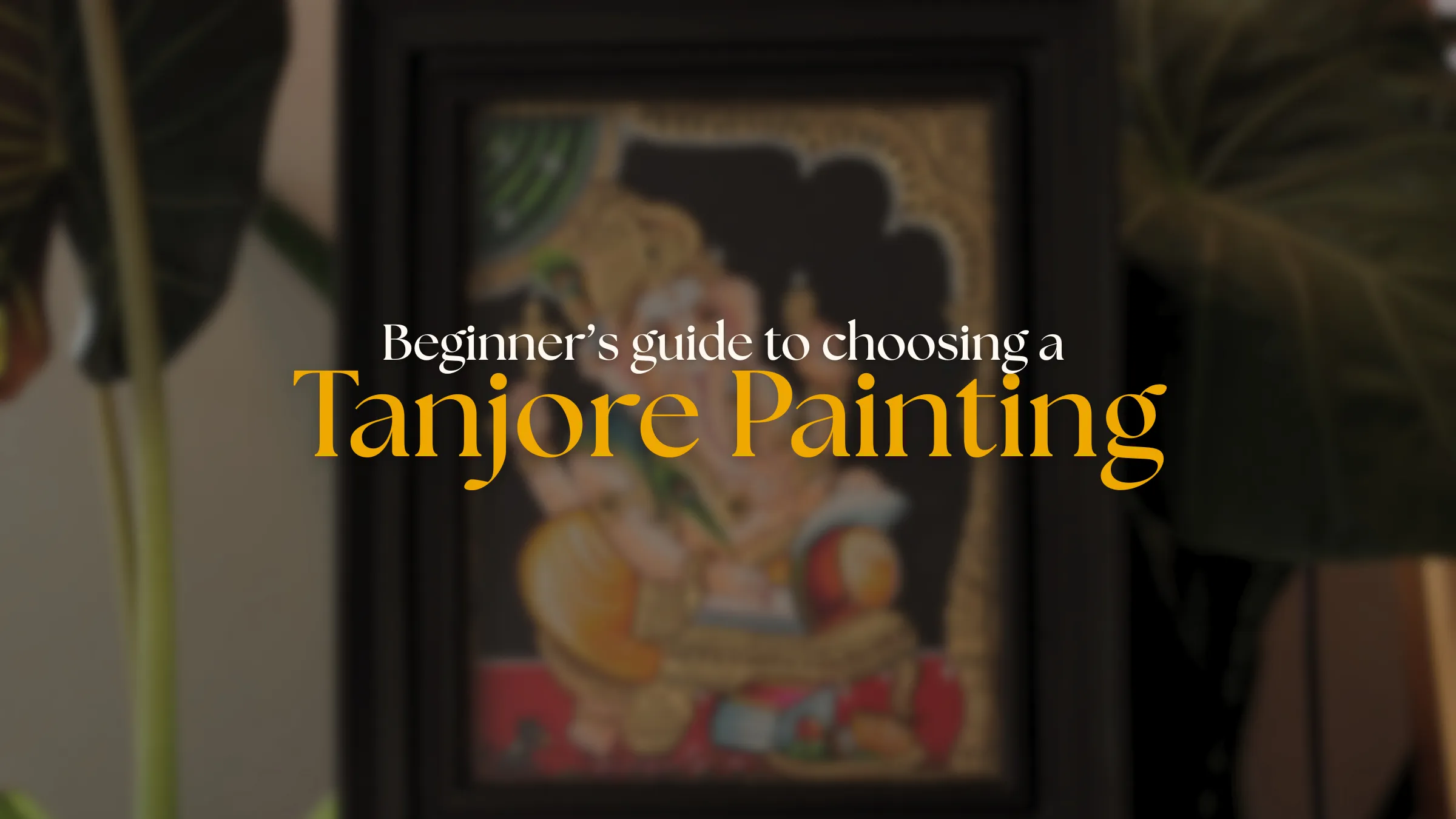 Beginner's guide to choosing a Tanjore painting, an article by Shree Jai Arts